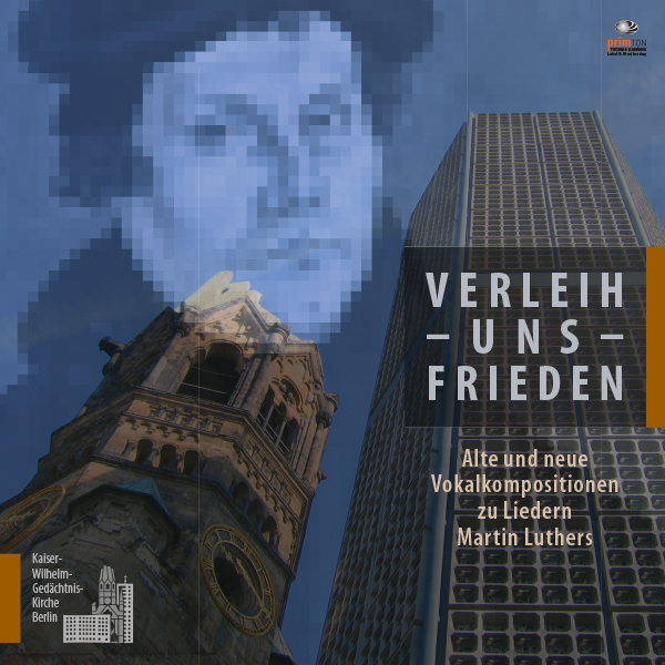CD „Verleih uns Frieden“ - Alte und neue Vokalkompositionen zu Liedern Martin Luthers