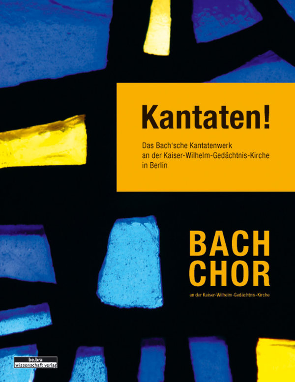 „Kantaten!“ - Das Bachsche Kantatenwerk an der Kaiser-Wilhelm-Gedächtnis-Kirche in Berlin